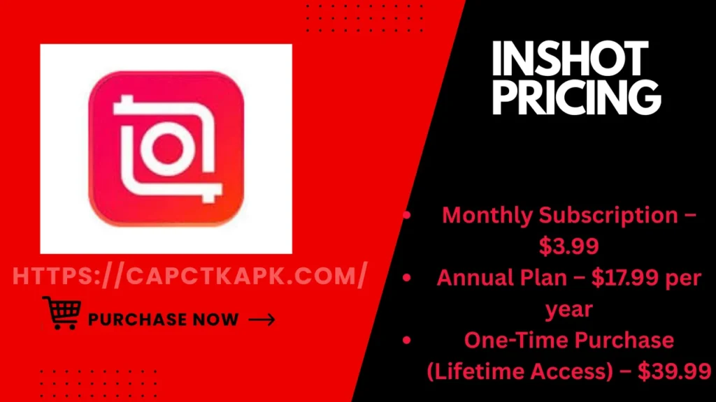 InShot pricing details displayed on a red and black background with InShot logo, showing $3.99 monthly subscription, $17.99 annual plan, and $39.99 lifetime purchase option, with purchase link capctkapk.com.
