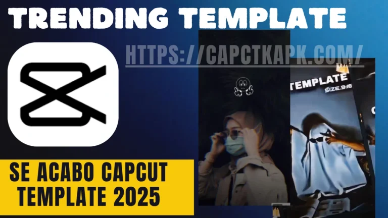 "Trending Se Acabo CapCut Template 2025 preview showing viral video edits with CapCut logo and sample scenes"